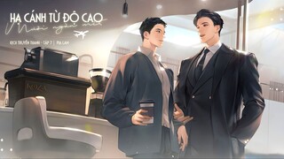 [Vietsub] Tập 7 - Hạ Cánh Từ Độ Cao Mười Ngàn Mét | KTT Đam Mỹ Hàng Không - Thăm Dò Bày Tỏ