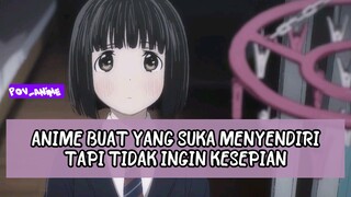 Anime yang cocok untuk PENYUKA KESENDIRIAN ⁉️