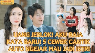 UANG JEBLOK! AKU RAJA KAYA BARU!5 CEWEK CANTIK AUTO NGEJAR MAU JADI ISTRI...