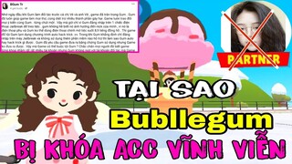 NICK GAME BUBLLEGUM BỊ KHÓA VĨNH VIỄN , XÓA QUYỀN ĐỐI TÁC VÌ LÀM ĐIỀU NÀY