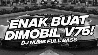 DJ ENAK BUAT DI MOBIL V75! DJ NUMB BOOTLEG FULL BASS 2023 [NDOO LIFE]