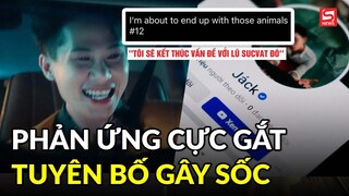Sau khi bị đổi tên Fanpage, Jack phản ứng "cực gắt" với tuyên bố sốc