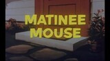 Tom and Jerry - Matinee Mouse
