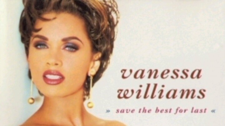 SAVE THE BEST FOR LAST | Vanessa Williams | 1992