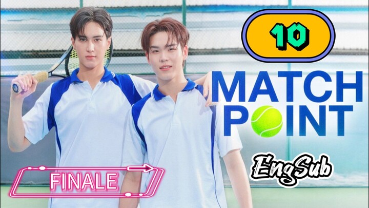 [UNCUT] MATCH POINT | EPISODE 10 FINALE