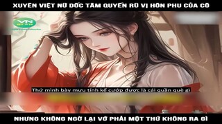 Review Truyện: Xuyên việt nữ dốc tâm quyến rũ vị hôn phu của cô, nhưng không ngờ lại vớ phải một thứ