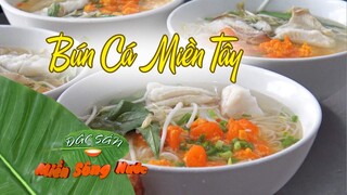 Muôn vị bún cá miền Tây - Miền Tây có bao nhiêu loại bún cá? - Đặc sản miền sông nước