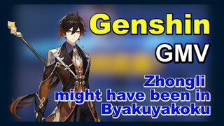 [Genshin,  GMV]Zhongli might have been in  Byakuyakoku