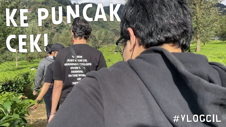 KE PUNCAK CEK! - #VLOGCIL 1