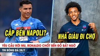 BẢN TIN 29/7| Gửi yêu cầu GẮT đến MU, Ronaldo cập bến Napoli? Chán GIẢ NGHÈO, Barca lại nổ bom tấn