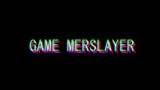 PV Animation "Game MerSlayer"