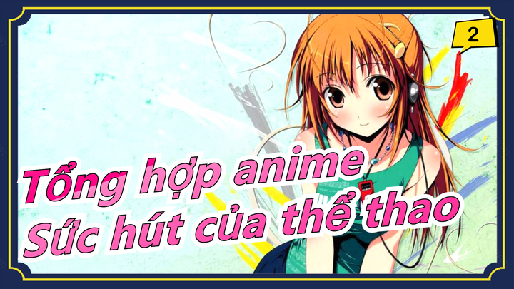 [Tổng hợp anime] Sức hút của thể thao_2