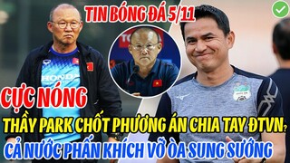 CỰC NÓNG: THẦY PARK CHỐT PHƯƠNG ÁN CHIA TAY ĐT VIỆT NAM CẢ NƯỚC PHẤN KHÍCH VỠ ÒA SUNG SƯỚNG?