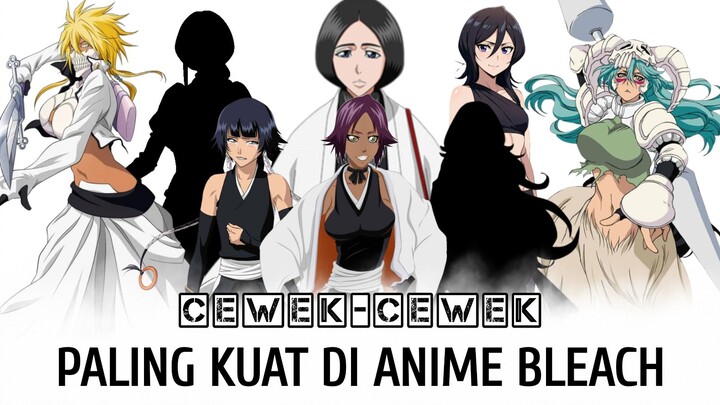 9 Karakter Perempuan Terkuat Dalam Anime Bleach !!!