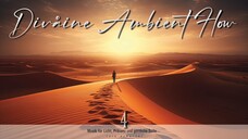 Divåine Ambient Flow 4 | ثق في الرب بكل قلبك.