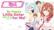 My Friend's Little Sister Has It In for Me! (Episode 1) Eng sub