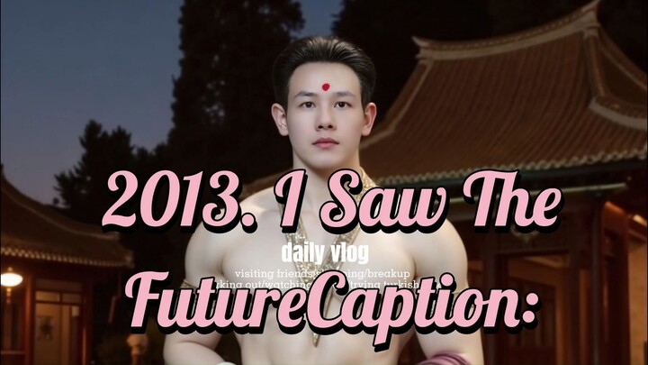 2013. I Saw The FutureCaption