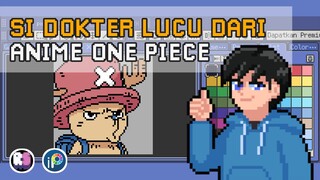 Si Dokter Lucu Dari Anime One Piece!