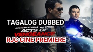 ACTS OF VENGEANCE TAGALOG DUBBED