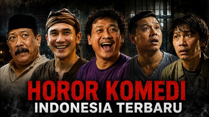 REKOMENDASI FILM HOROR KOMEDI INDONESIA TERBARU