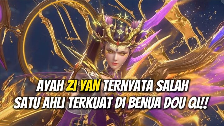 AYAH ZI YAN TERNYATA SALAH SATU AHLI TERKUAT DI BENUA DOU QI‼️