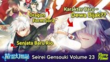 Senjata Baru Rio, Dragon Form Sora, dan Munculnya Dewa Bijak? | Ilustrasi Seirei Gensouki Volume 23