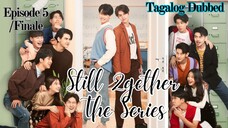 🇹🇭 Still 2gether The Series | HD Episode 5/Finale ~ [Tagalog Dubbed]