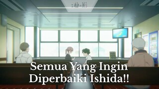 Koe no Katachi || Semua Yang Ingin Diperbaiki Ishida ❗❗