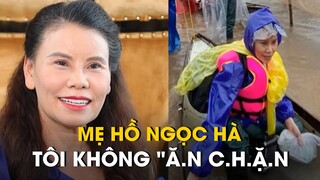 Mẹ Hồ Ngọc Hà Lên Tiếng Về Số Tiền Nam MC Chuyển Khoản Nhờ Hỗ Trợ Miền Trung