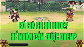 Hải Tặc Đại Chiến - BỐ GIÀ VS ODEN...BỐ GIÀ CÓ THỂ NGĂN CẢN ĐƯỢC ODEN? HAY ODEN VẪN BẤT BẠI 1 VS 1 ?