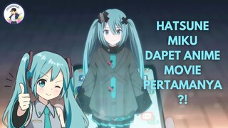 AKHIRNYA HATSUNE MIKU ADA ANIMENYA !!!