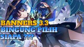 Masih BINGUNG Ambil Siapa Di Banner 3.3 ?? Genshin impact Indonesia