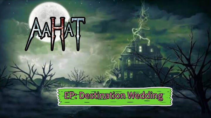 Aahat Destination Wedding Hindi Horror movies