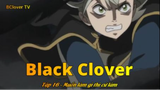 Black Clover Tập 16 - Muốn làm gì thì cứ làm