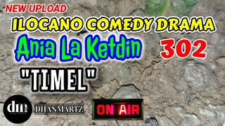 ILOCANO COMEDY DRAMA | TIMEL | ANIA LA KETDIN 302 | NEW UPLOAD