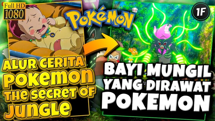 BAYI YANG DIRAWAT POKEMON BISA BERBAHASA POKEMON! ALUR CERITA FILM POKEMON THE SECRET OF JUNGLE 2020