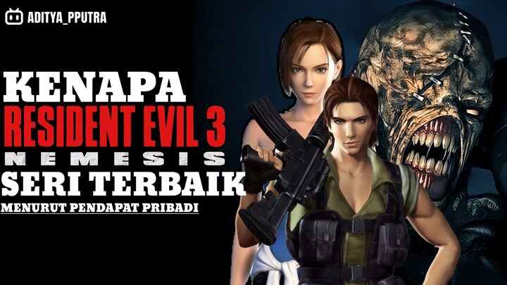KENAPA RE3 SERI TERBAIK MENURUT PENDAPAT PRIBADI - RESIDENT EVIL 3 NEMESIS