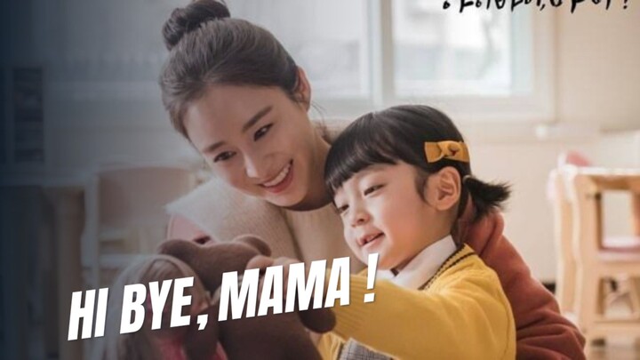 HI BYE, MAMA!
