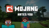 Playing Minecraft but MOJANG hates you......