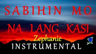 SABIHIN MO NA LANG KASI  - ZEPHANIE instrumental