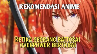 REKOMENDASI ANIME KETIKA SEORANG BATTOSAI OVERPOWER BERTOBAT