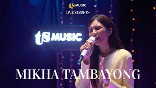 MIKHA TAMBAYONG | TS MUSIC LIVE SESSION Eps 8