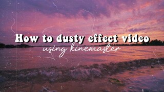 HOW TO ADD DUSTY EFFECT ON VIDEO USING KINEMASTER | Peachy Grace
