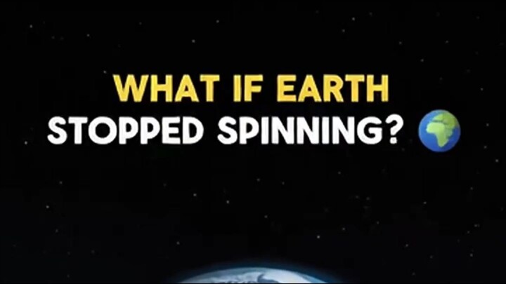 What If Earth Suddenly Stopped Spinning? 🌍