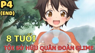 8 Tuổi Tôi Thống Lĩnh Quân Đoàn Slime (PHẦN CUỐI) - Tóm Tắt Anime Hay