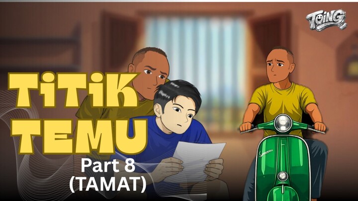 TITIK TEMU - PART 8 (TAMAT)