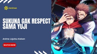 Sukuna gak respect sama Yuji