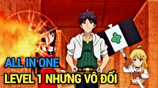 ALL IN ONE | Chuyển Sinh Dù LeveL 1 Nhưng Tôi Là Người Mạnh Nhất | FULL 1-12 Review Anime Hay