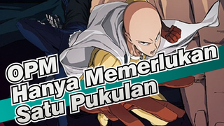 [One Punch Man] Tak Peduli Berapa Banyak Kau Menyerang, Aku Hanya Perlu Satu Pukulan