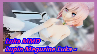 [Luka MMD] Lupin Megurine Luka